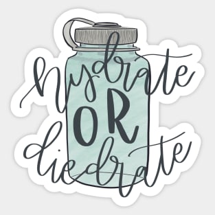 Hydrate or Die-drate Sticker